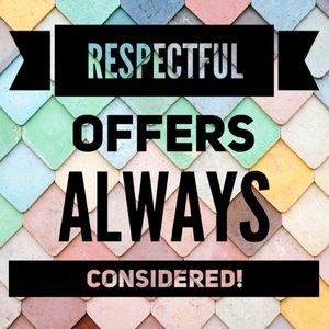Respectful & Reasonable Offers Always Welcome!